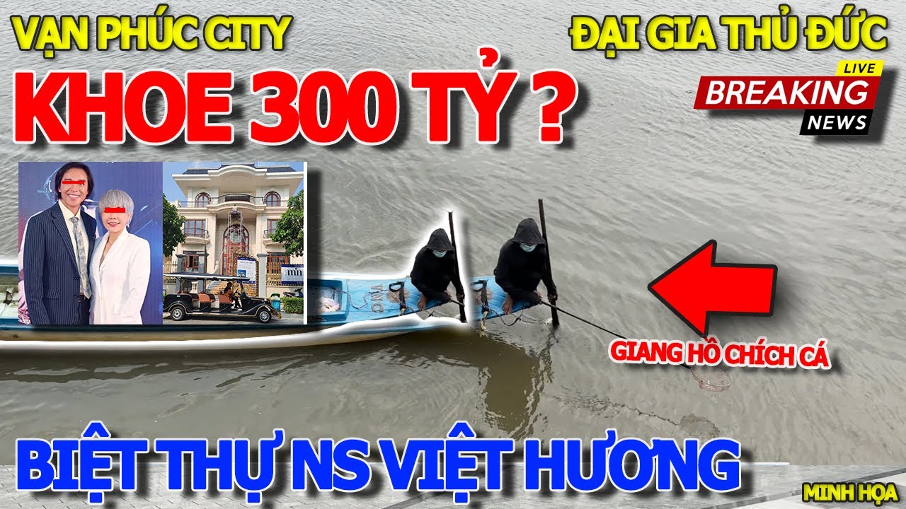 Ngỡ ngàng khu nhà DINH THỰ VIỆT HƯƠNG 300TỶ ? GIANG HỒ CHÍCH.CÁ CHỬI SẤP MẶT - VẠN PHÚC CITY THỦ ĐỨC