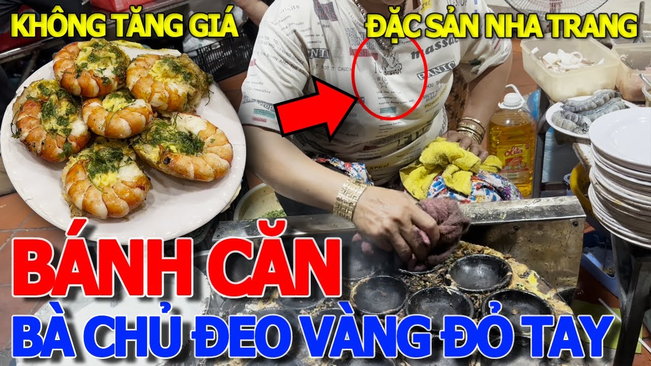 Thơm ngon nhức nách ĐẶC SẢN BÁNH CĂN 51 NHA TRANG BÀ CHỦ ĐEO VÀNG & DÂY CHUYỀN BẠCH KIM KHẮP NGƯỜI