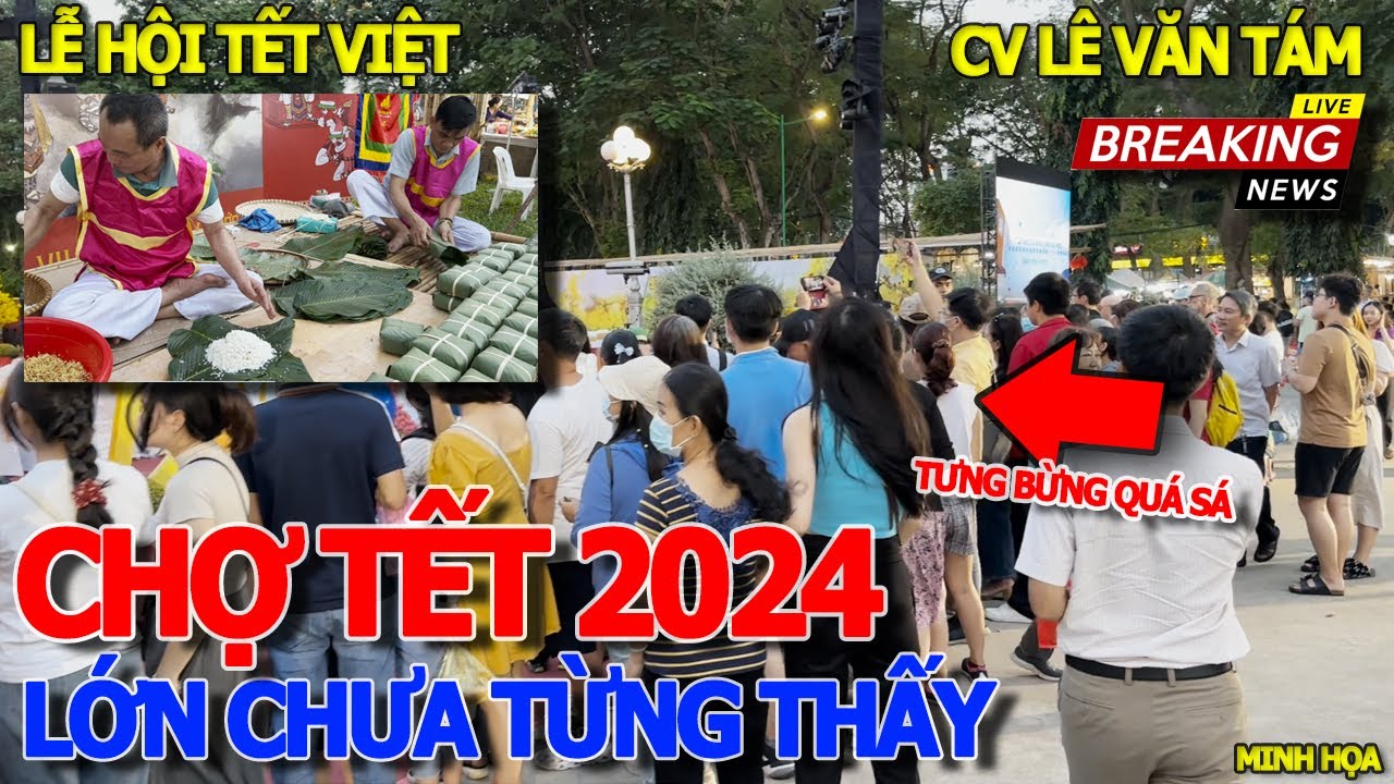 Tưng bừng CHỢ TẾT SÀI GÒN LỚN CHƯA TỪNG THẤY - LỄ HỘI TẾT VIỆT 2024 & ĐẶC SẢN BÁNH CHƯNG PHÚ THỌ