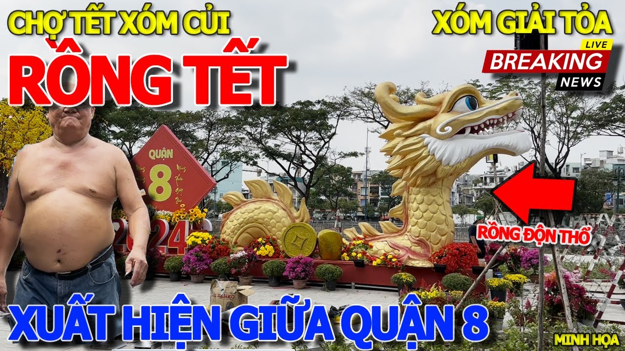 ĐỘC LẠ quận 8 mùa tết XUẤT HIỆN RỒNG KHỔNG LỒ ĐỘN THỔ khu giải tỏa & CHỢ TẾT XÓM CỦI 22 THÁNG CHẠP