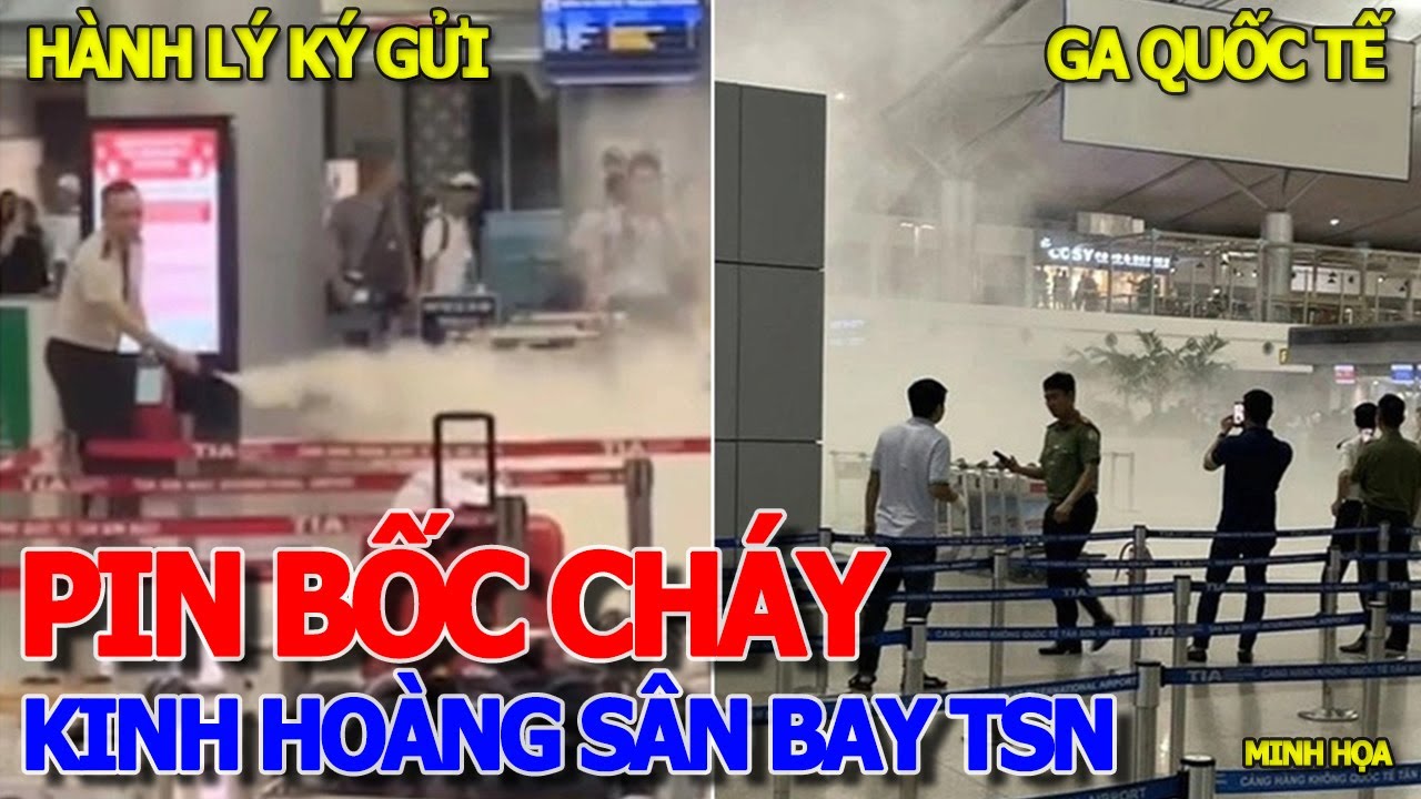 KINH HOÀNG SÂN BAY TÂN SƠN NHẤT CHƯA TỪNG THẤY - PIN DỰ PHÒNG PHÁT HỎA LÚC NỬA ĐÊM GA QUỐC TẾ