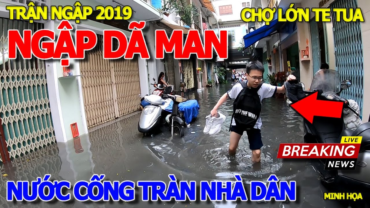 Mùa mưa tới rồi RÙNG MÌNH LỘI NƯỚC TRẬN NGẬP LỊCH SỬ 2019 - CHỢ LỚN BIỂN NƯỚC CỐNG TRÀN VÀO NHÀ DÂN