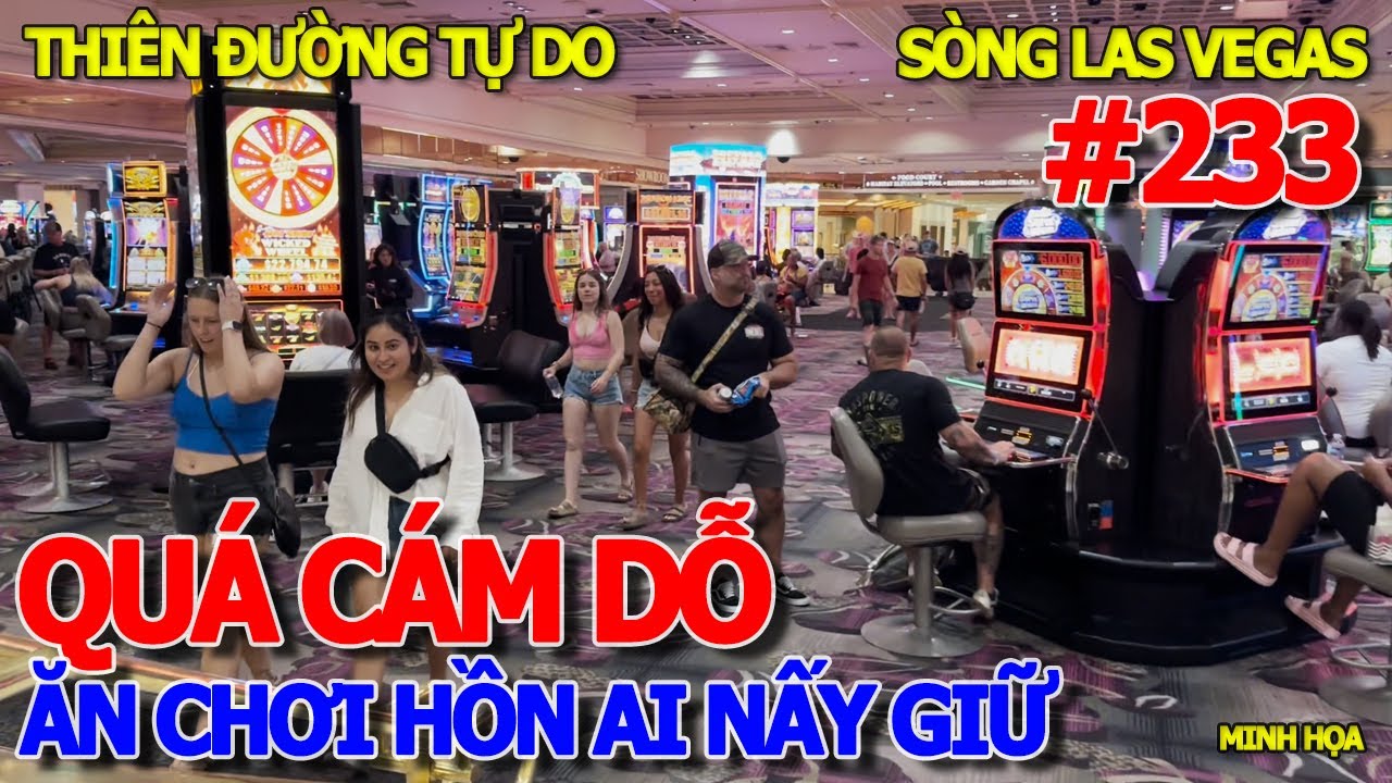 SÒNG BÀI BAO VÂY KHẮP NƠI - THIÊN ĐƯỜNG TỰ DO HỒN AI NẤY GIỮ THÀNH PHỐ LAS VEGAS - NƯỚC MỸ VĨ ĐẠI