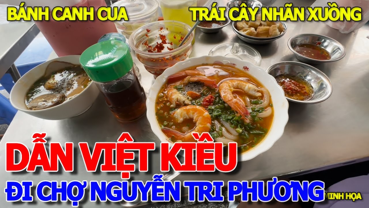 DẪN VIỆT KIỀU CALI ĐI CHỢ NGUYỄN TRI PHƯƠNG ĂN ĐẶC SẢN NỔI TIẾNG - BÁNH CANH CUA & TRÁI CÂY BÒN BON