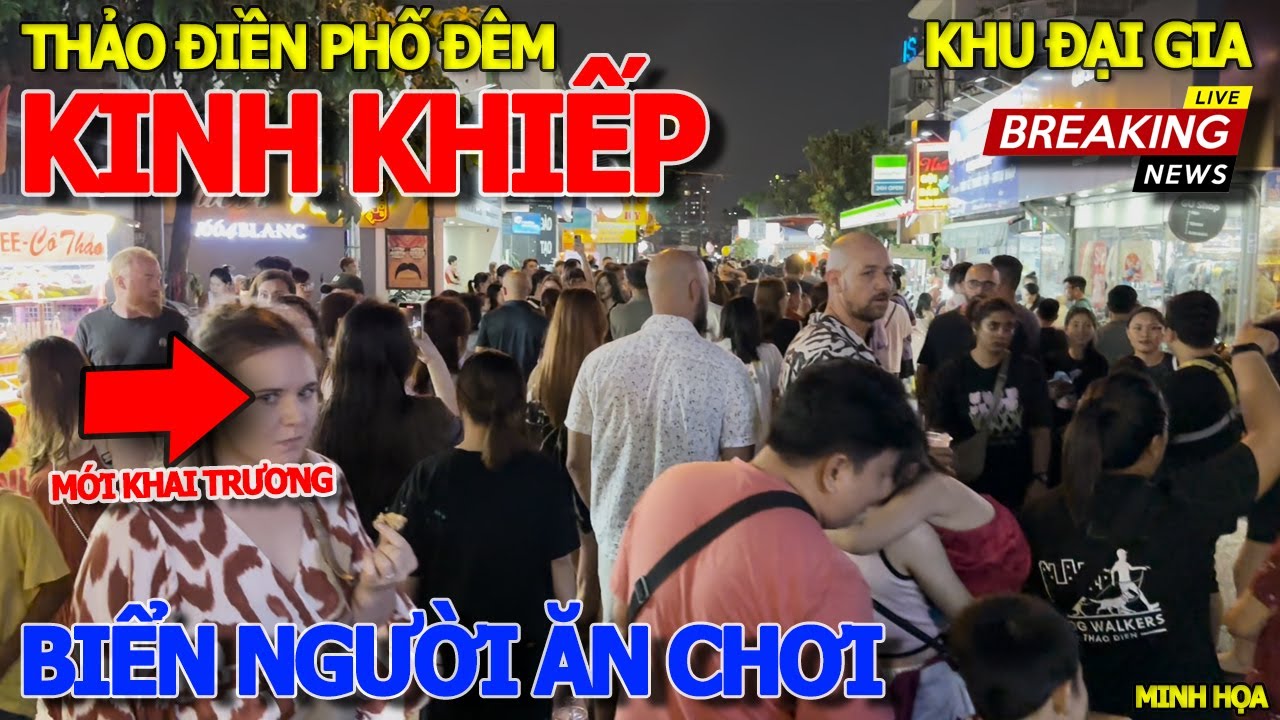 Trời ơi CHEN NHAU BIỂN NGƯỜI KÉO QUA KHU NHÀ GIÀU - PHỐ ĐÊM THẢO ĐIỀN KHAI TRƯƠNG ĂN CHƠI TỚI SÁNG