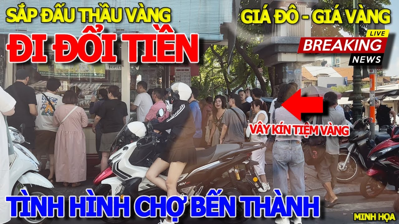 Ngay lúc này TÌNH HÌNH ĐỔI TIỀN ĐÔLA CHỢ BẾN THÀNH TRƯỚC NGÀY ĐẤU THẦU VÀNG - CHỢ TẠ THU THÂU