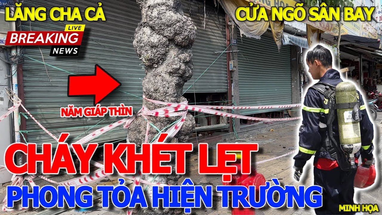 Khủng khiếp MÙI KHÉT LẸT & HIỆN TRƯỜNG PHONG TỎA CHÁY NHÀ KHU LĂNG CHA CẢ CỬA NGÕ SÂN BAY SÀI GÒN