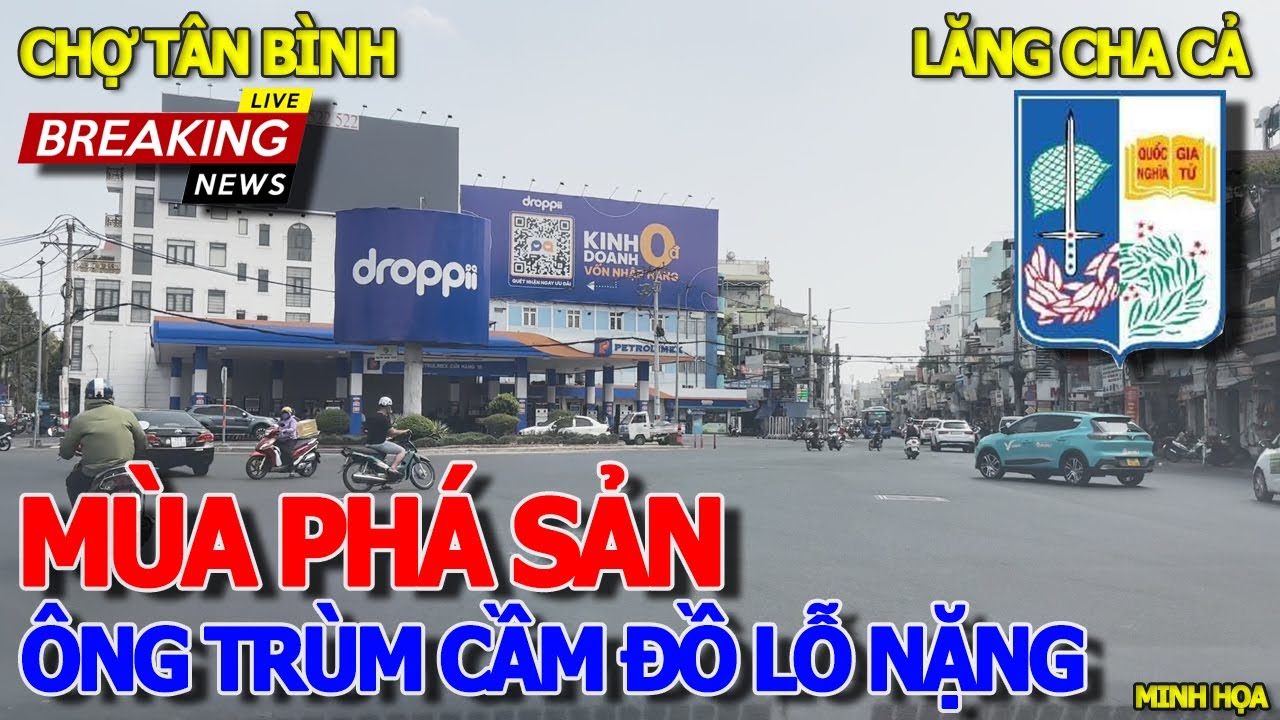 Tới công chuyện ÔNG TRÙM "CẦM ĐỒ" BÁO LỖ NẶNG HÀNG TRĂM TỶ VND - QUỐC GIA NGHĨA TỬ & CHỢ TÂN BÌNH