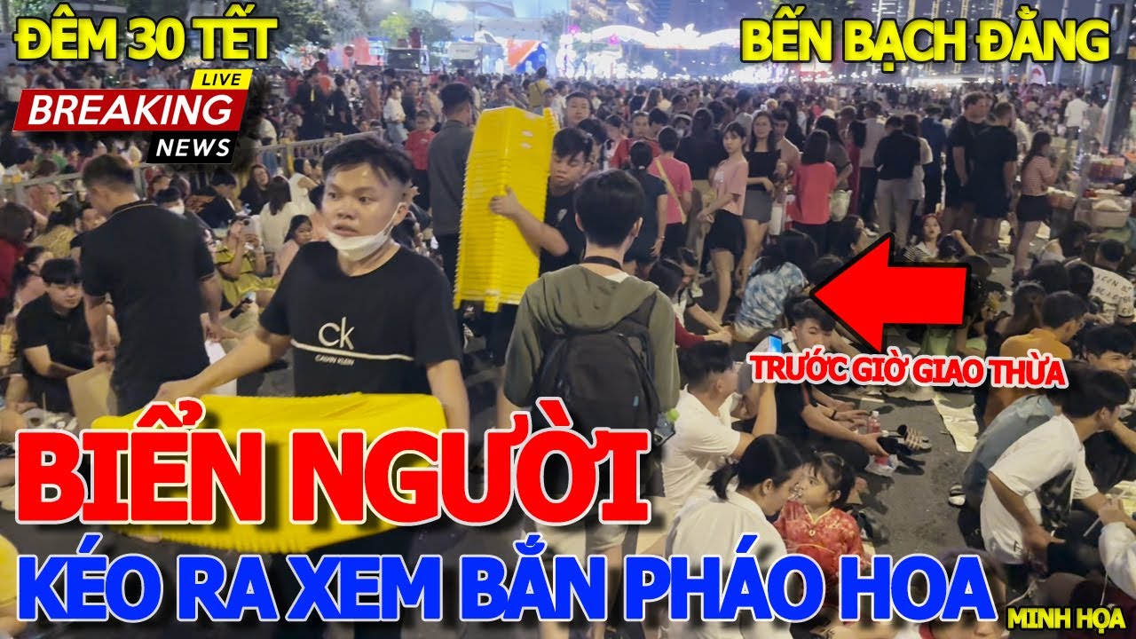 Kinh hoàng BẾN BẠCH ĐẰNG TRƯỚC GIỜ .BẮN PHÁO HOA ĐÊM GIAO THỪA 30 TẾT - TRÀN XUỐNG ĐƯỜNG DÀNH CHỖ