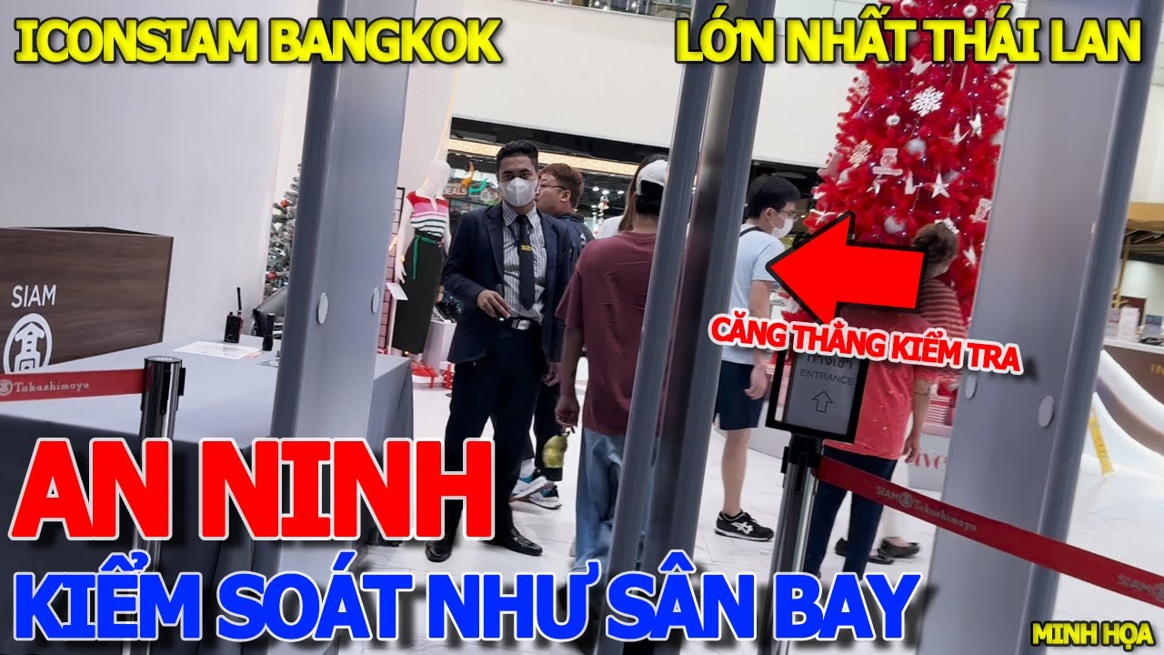 Căng thẳng xét người KIỂM SOÁT TÚI XÁCH NHƯ SÂN BAY - ICONSIAM SHOPPING LỚN NHẤT THÁI LAN MÙA NOEL