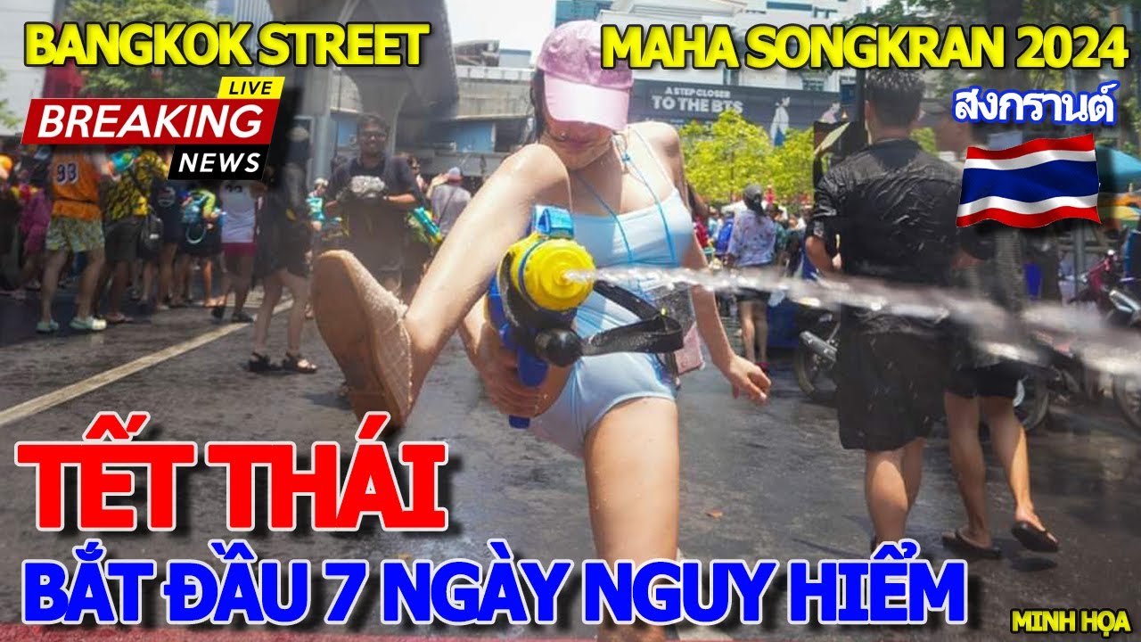 ĐÓNG CỬA HÀNG LOẠT NGHỈ ĂN CHƠI TẾT - BẮT ĐẦU 7 NGÀY "NGUY HIỂM" MAHA SONGKRAN 2024 BANGKOK THÁI LAN