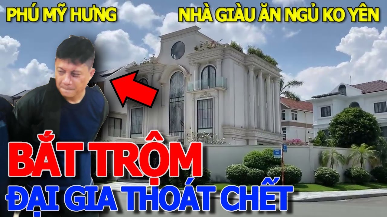 Căng rồi ĐẠI GIA NHÀ GIÀU PHÚ MỸ HƯNG ĂN NGỦ KHÔNG YÊN - GIÁM ĐỐC CANH ME ĐỘT NHẬP & CÁI KẾT