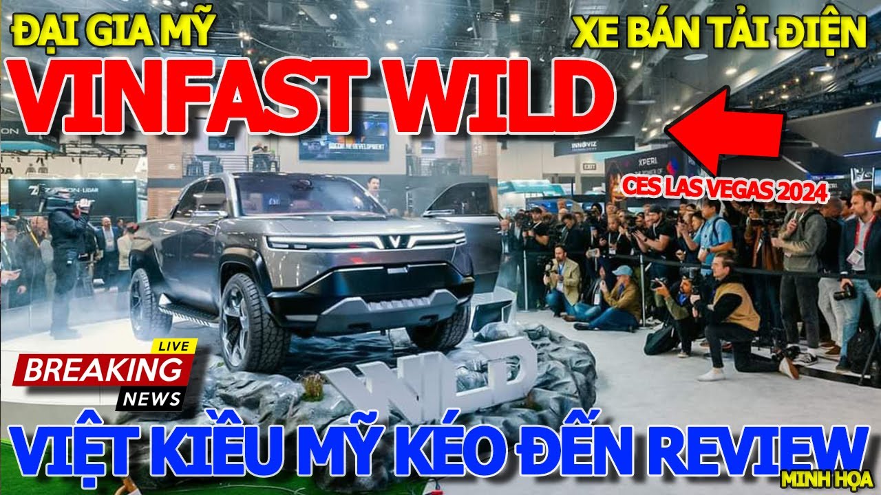 Hàng loạt VIỆT KIỀU MỸ & ĐẠI GIA VIỆT NAM HÁO HỨC REVIEW XE BÁN TẢI VINFAST WILD RA MẮT LAS VEGAS