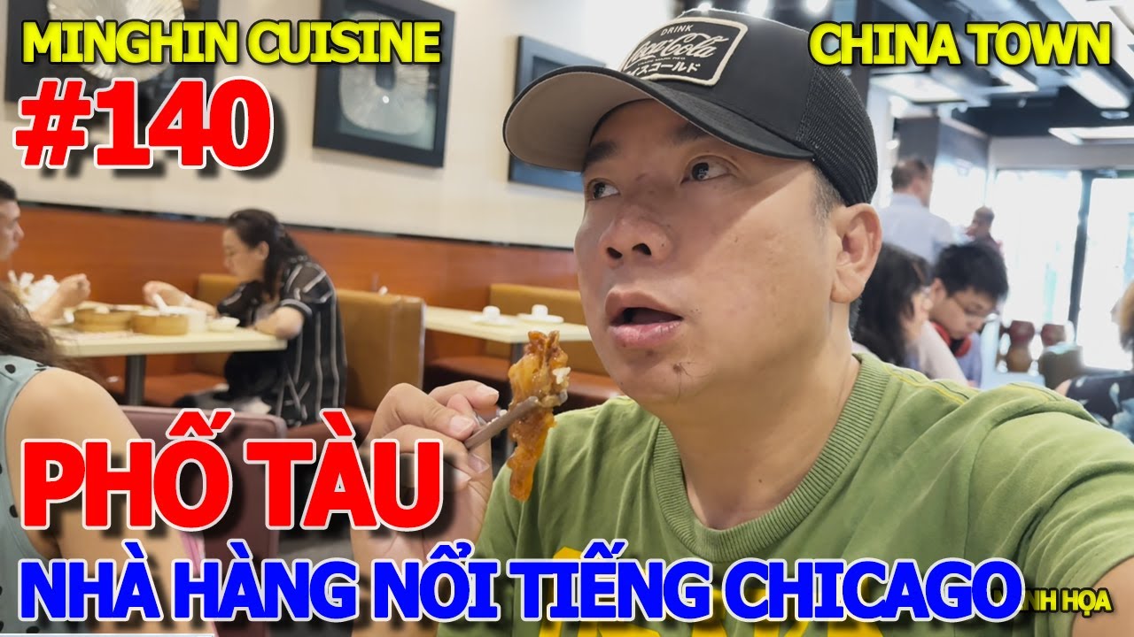 XUYÊN BANG NƯỚC MỸ VĨ ĐẠI - THƯỞNG THỨC NHÀ HÀNG PHỐ TÀU NỔI TIẾNG NHẤT CHICAGO - MINGHIN CUISINE