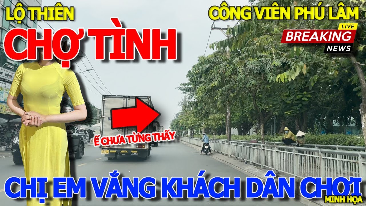 Thôi xong .CHỢ TÌNH CÔNG VIÊN PHÚ LÂM "CHỊ EM" VẮNG KHÁCH ĐỨNG CHỜ THÊ THẢM - MŨI TÀU HẬU GIANG