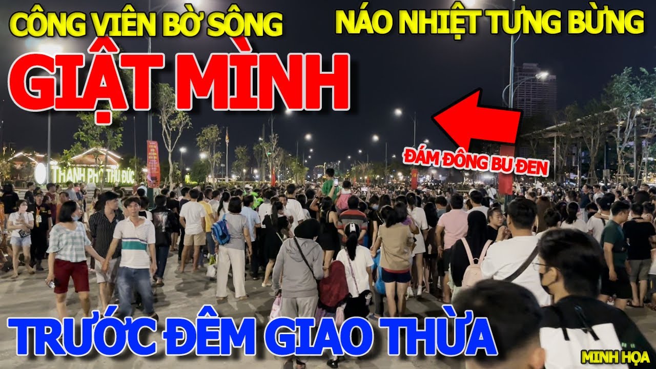 Giật mình CẢNH TƯỢNG TRƯỚC ĐÊM GIAO THỪA KHU NHÀ GIÀU THỦ THIÊM - CÔNG VIÊN BỜ SÔNG RỪNG HƯỚNG DƯƠNG