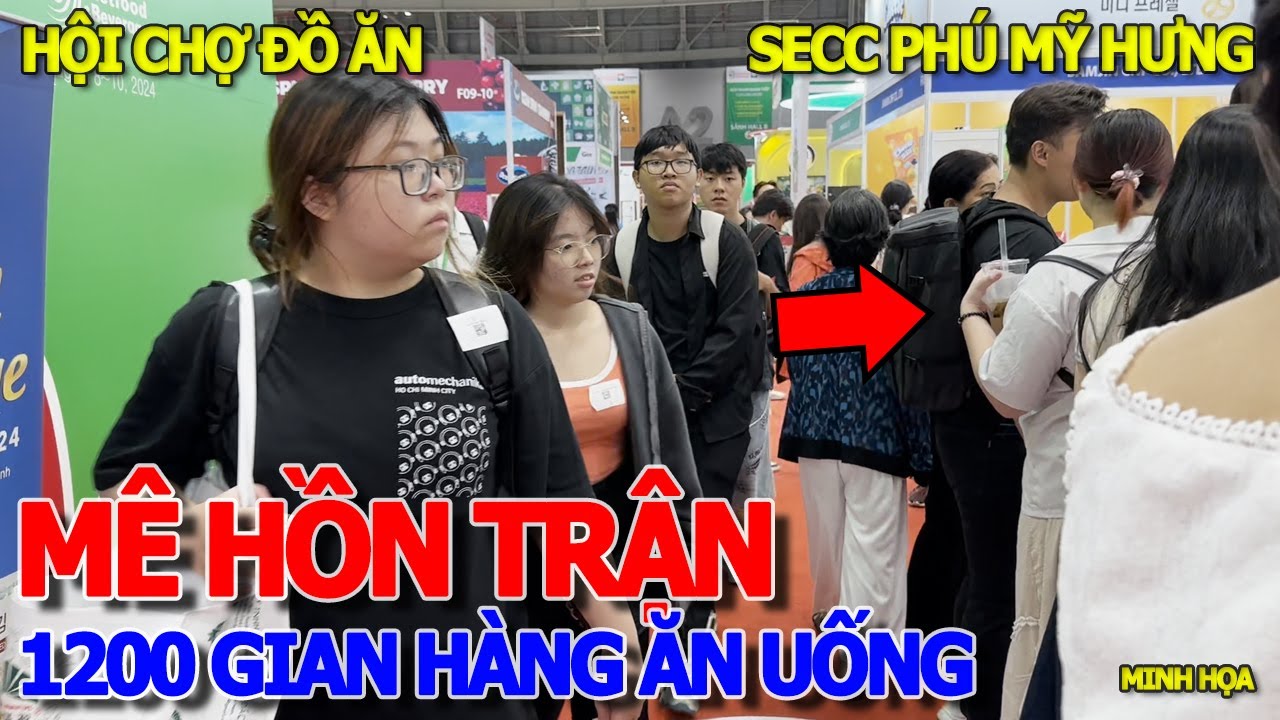 NGẬP TRÀN HÀNG TRUNG QUỐC - TAIWAN - KOREA - HỘI CHỢ ĐỒ ĂN UỐNG 1200 GIAN HÀNG LỚN CHƯA TỪNG THẤY