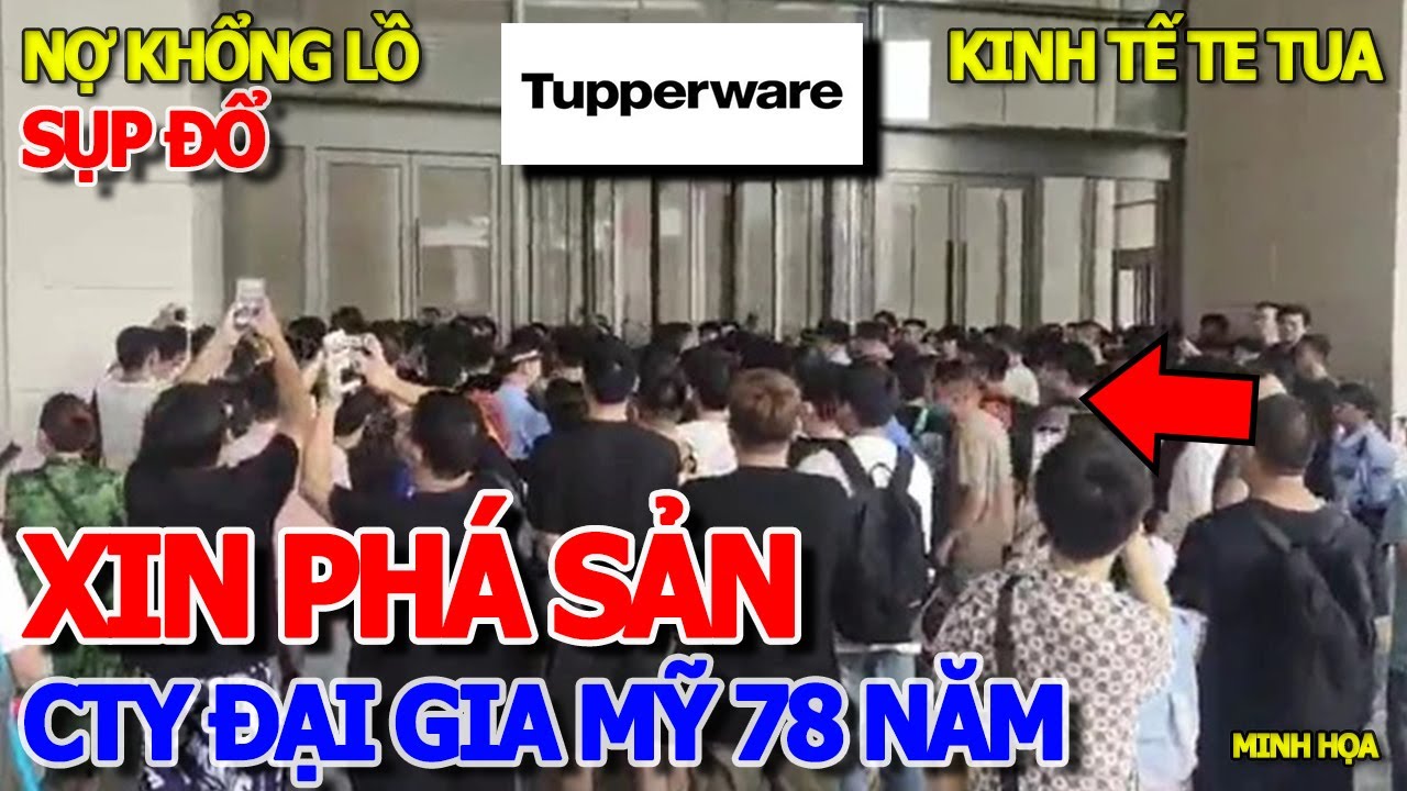 SỤP ĐỔ HẾT RỒI - ĐẠI GIA TUPPERWARE NỘP ĐƠN XIN PHÁ SẢN - CTY BIỂU TƯỢNG LÂU ĐỜI CỦA NƯỚC MỸ VĨ ĐẠI