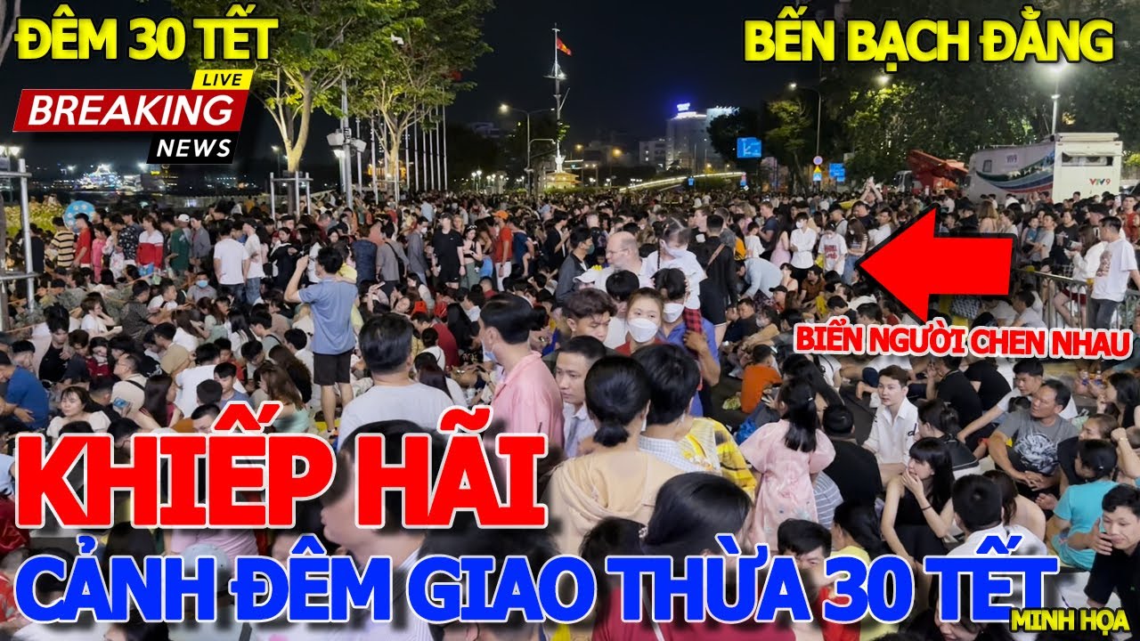 Thất kinh hồn vía BIỂN NGƯỜI NẰM NGỒI LA LIỆT CHỜ XEM PHÁO HOA GIAO THỪA 30 TẾT TẠI BẾN BẠCH ĐẰNG