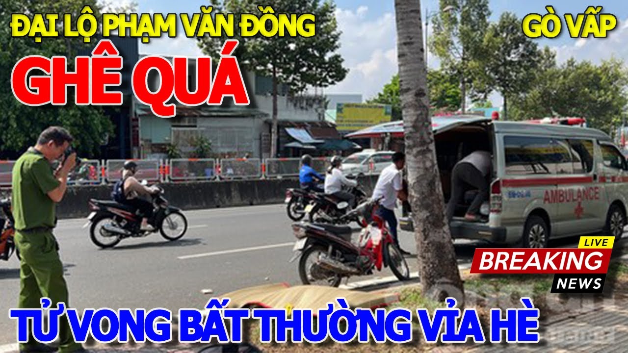 Bất thường NGƯỜI ĐÀN ÔNG GỤC NGÃ VỈA HÈ ĐẠI LỘ PHẠM VĂN ĐỒNG - GÒ VẤP HƯỚNG VỀ SÂN BAY TÂN SƠN NHẤT