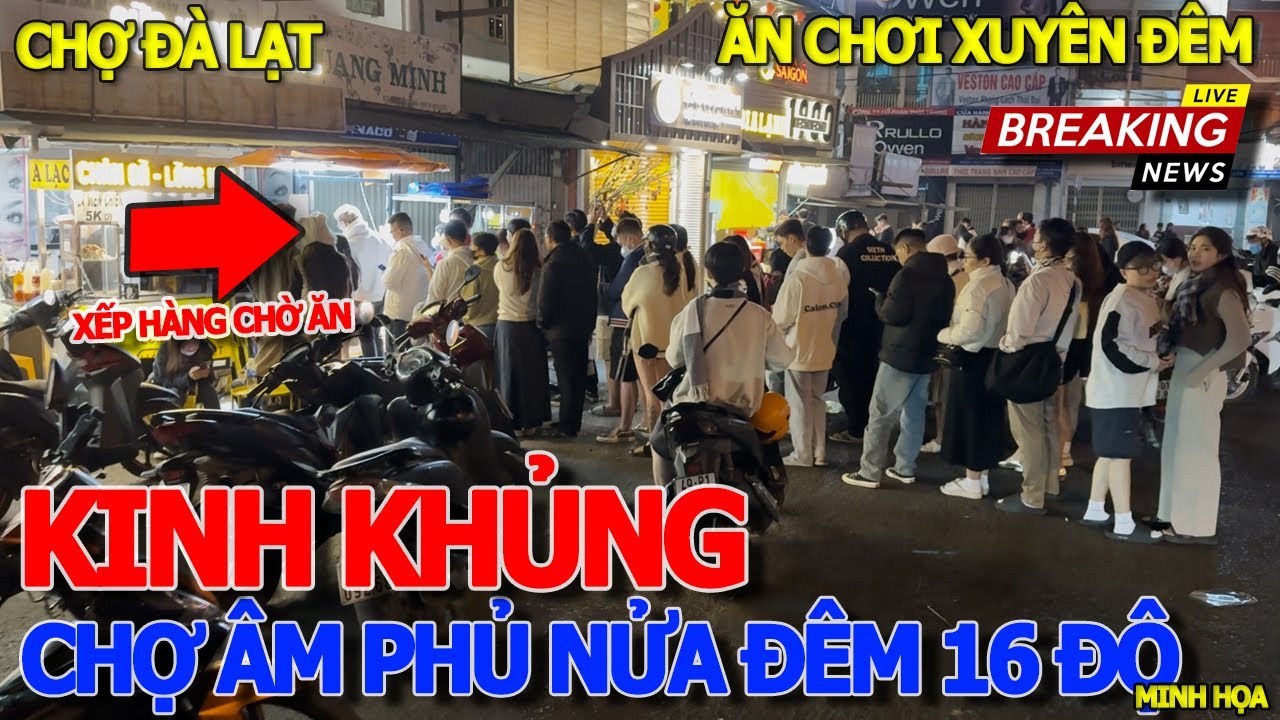 Kinh khủng CHỢ ÂM PHỦ NỬA ĐÊM - DÂN CHƠI TRÀN RA ĐƯỜNG TỤ TẬP XUYÊN ĐÊM - CHỢ HÒA BÌNH ĐÀ LẠT 16 ĐỘ