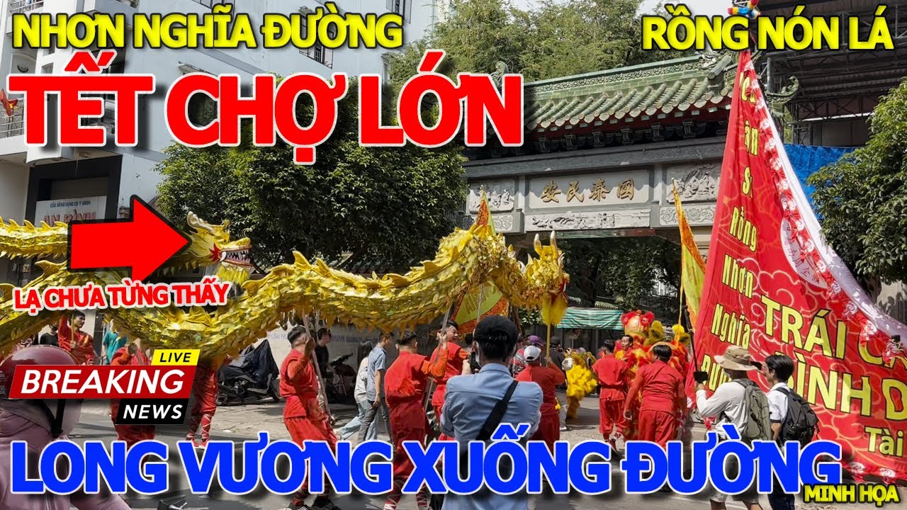 Giật mình CHỢ LỚN MÙA CẬN TẾT - ĐOÀN NGƯỜI CẦM CỜ XUỐNG ĐƯỜNG & LONG VƯƠNG MÚA LÂN & CON RỒNG NÓN LÁ