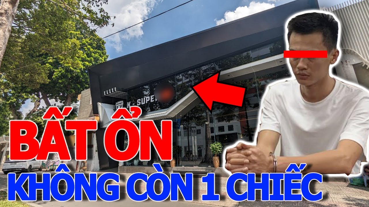 Bất ổn rồi KHÔNG CÒN 1 CHIẾC SIÊU XE - SHOWROOM ĐẠI GIA PHAN CÔNG KHANH ông trùm buôn xe khét tiếng