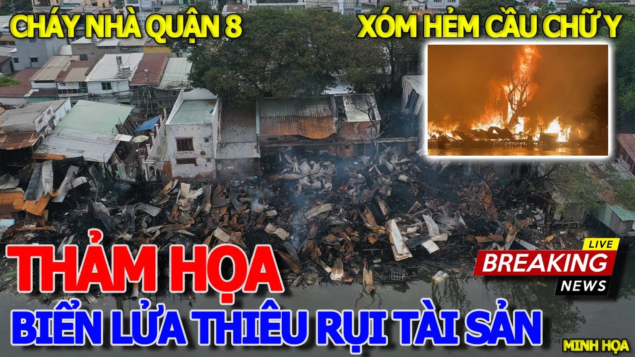 Hiện trường CHÁY.NHÀ QUẬN 8 - THẢM HỌA THIÊU RỤI TÀI SẢN SAU BIỂN LỬA KÊNH TÀU HỦ XÓM HẺM CẦU CHỮ Y