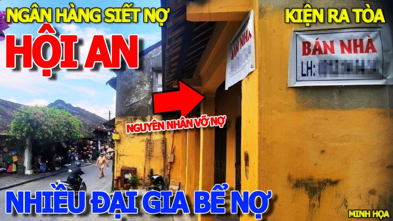 Thôi xong HÀNG TRĂM ĐẠI GIA HỘI AN BỊ NGÂN HÀNG KHỞI KIỆN RA TÒA & NGUYÊN NHÂN BỂ NỢ - CHỢ TÂN THUẬN