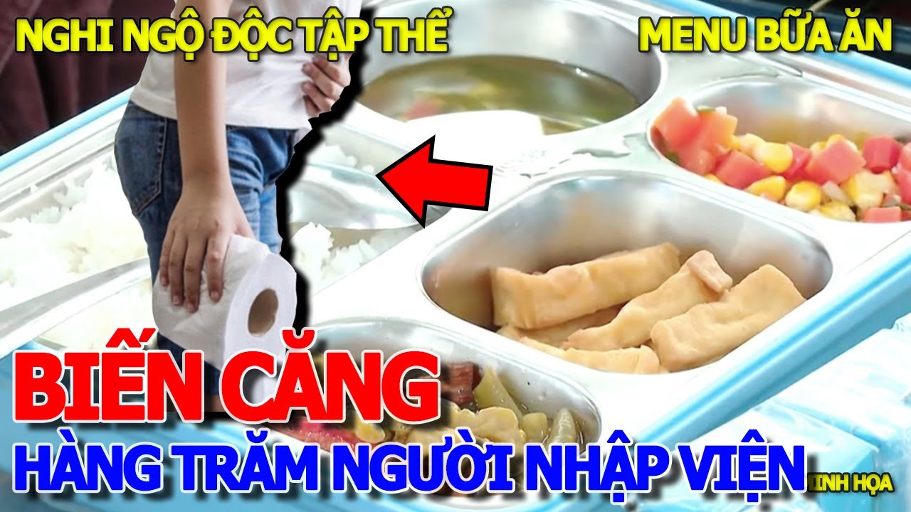 XẢY RA KINH KHỦNG QUÁ - GẦN 200 CÔNG NHÂN NHẬP VIỆN SAU BỮA ĂN & THỰC ĐƠN GỒM CÓ NHỮNG MÓN GÌ