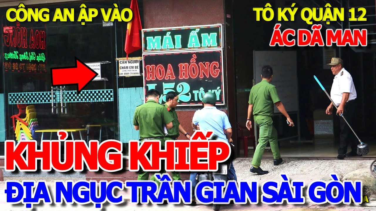 KHIẾP HÃI - MÁI ẤM HOA HỒNG "ĐỊA NGỤC TRẦN GIAN" GIỮA SÀI GÒN - CÔNG AN ẬP VÀO LÀM VIỆC VỚI BÀ CHỦ