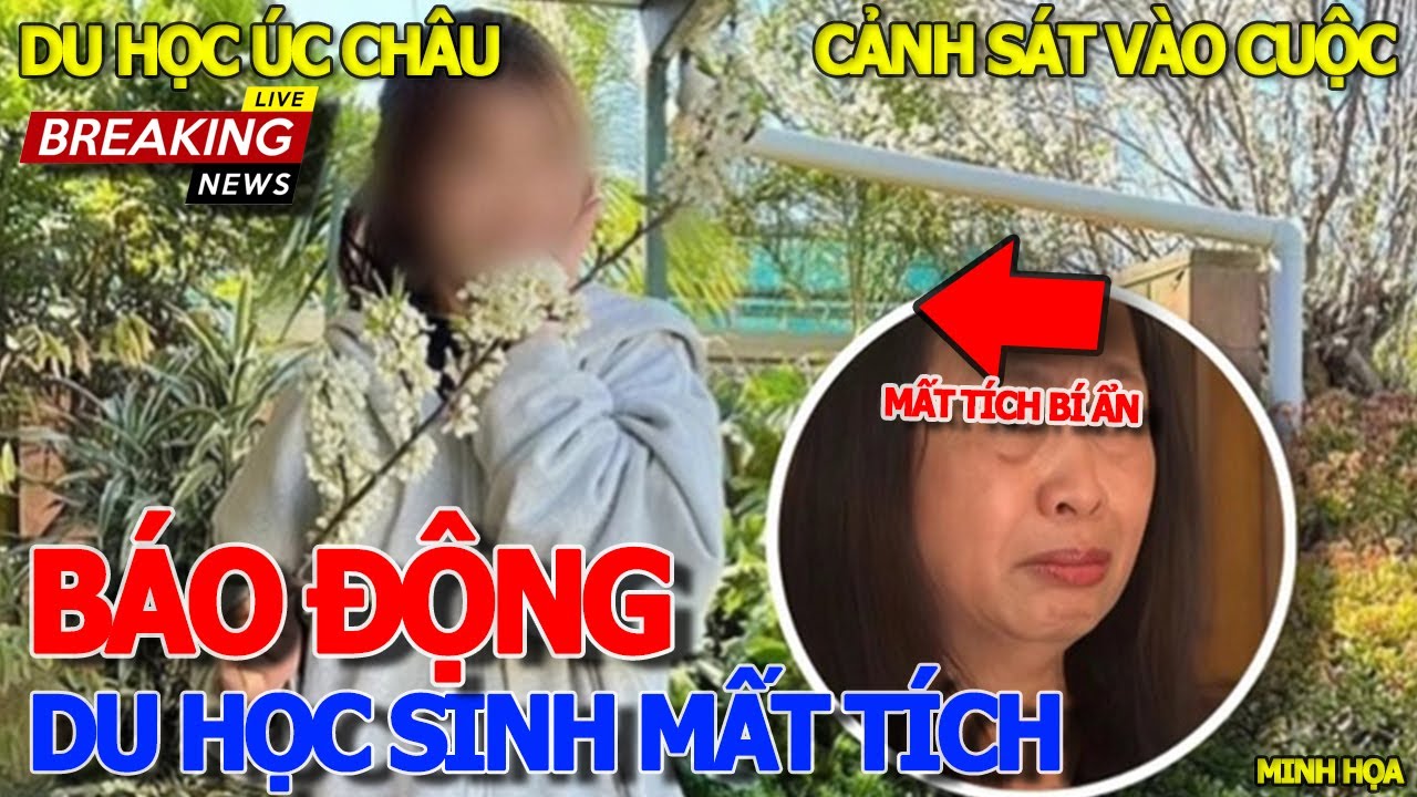 Quá bất ngờ LIÊN TIẾP NHIỀU DU HỌC SINH ÚC MẤT TÍCH BÍ ẨN - CẢNH SÁT LIÊN BANG TRUY LÙNG KHẮP NƠI