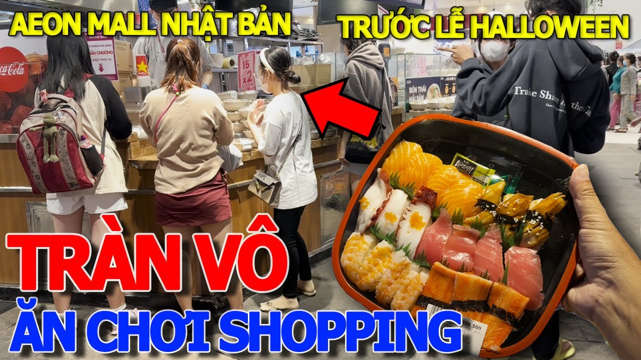 Tràn vô siêu thị ĂN CHƠI XÀI TIỀN MUA SẮM tình hình AEON TÂN PHÚ TRƯỚC LỄ HALLOWEEN 31-10 RA SAO