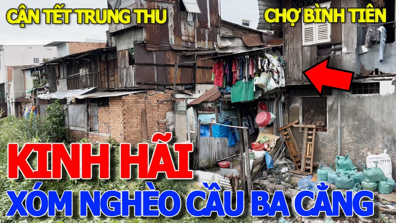 Kinh.hoàng cảnh tượng XÓM NGHÈO CẦU BA CẲNG - TẾT TRUNG THU CẬN KỀ CHỢ BÌNH TIÊN & CHỢ LỚN NGÀY NAY