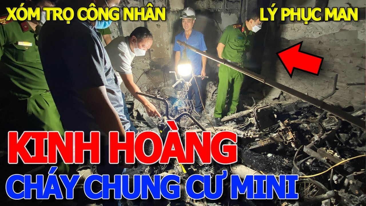 Rùng mình CHÁY.CHUNG CƯ MINI HÀ NỘI & CON SỐ THƯƠNG VONG LỚN - tình hình XÓM TRỌ CÔNG NHÂN SÀI GÒN