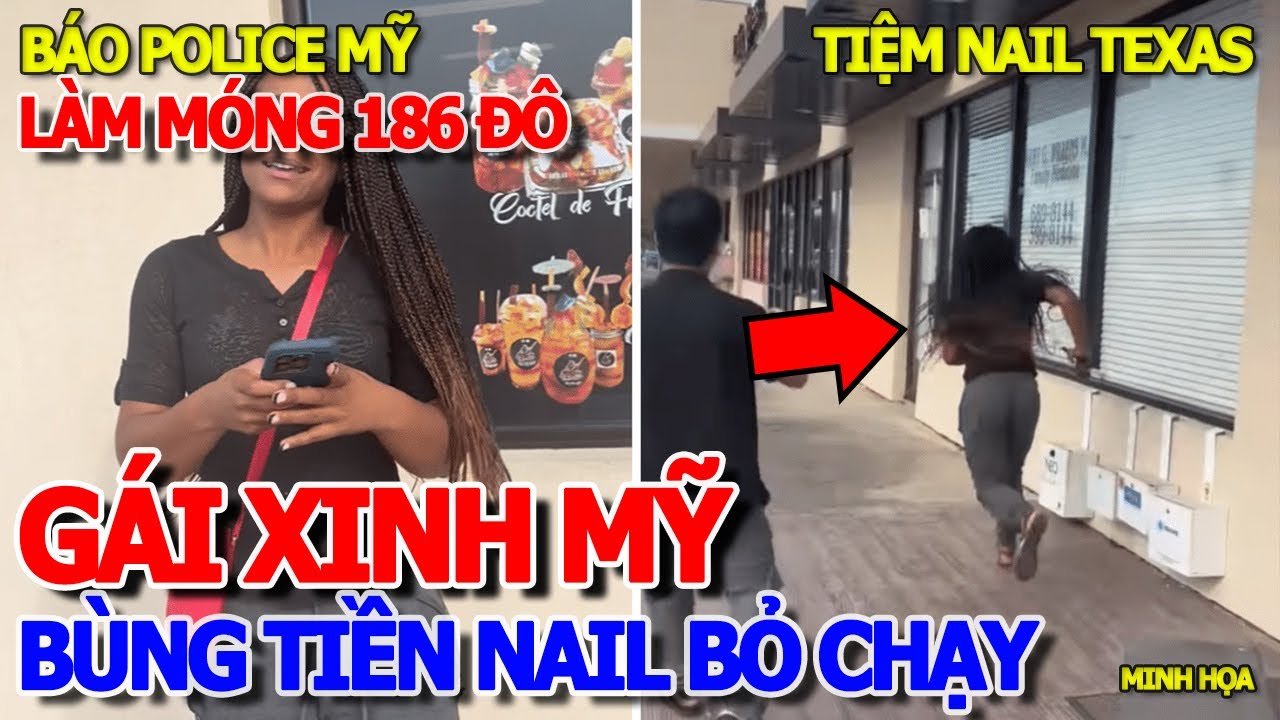 ĐỨNG HÌNH "GÁI XINH" BỎ CHẠY "BÙNG TIỀN" LÀM NAIL 186USD & VIỆT KIỀU TEXAS BÁO POLICE - PHÚ MỸ HƯNG