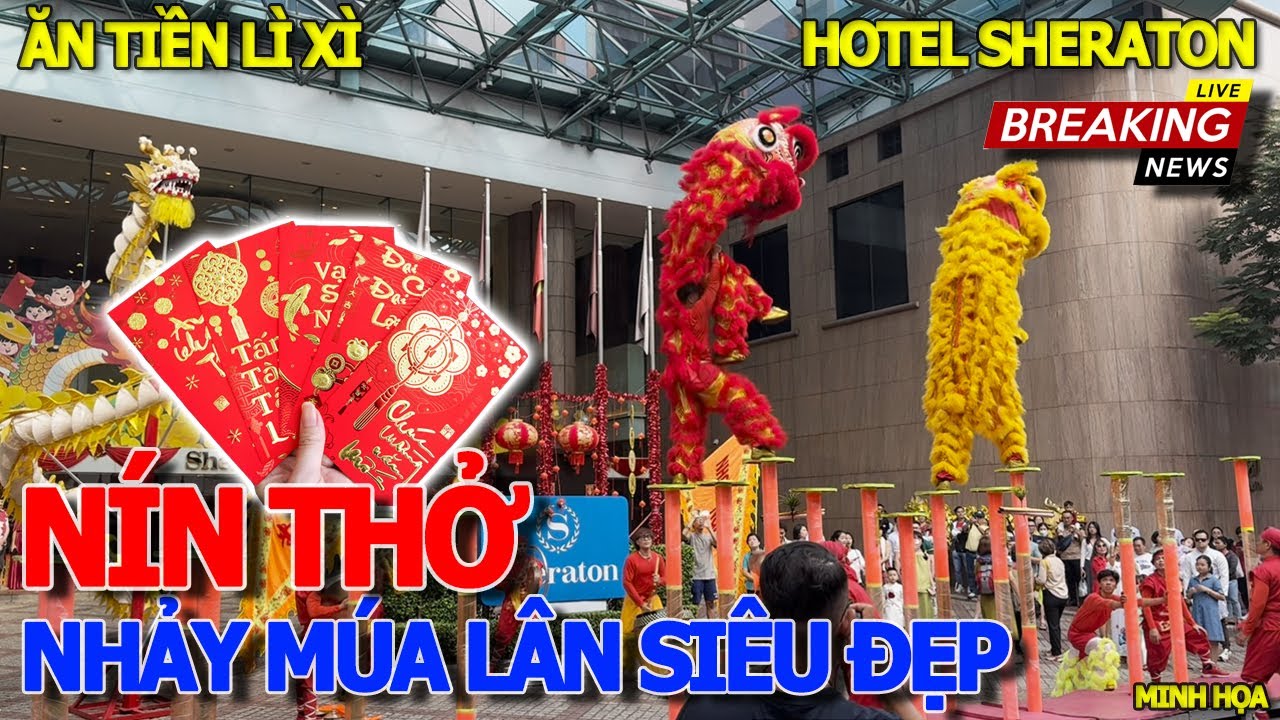 Phát hiện MÚA LÂN SƯ RỒNG NHẢY SIÊU ĐẸP & ĂN TIỀN LÌ XÌ NHIỀU CHƯA TỪNG THẤY - HOTEL SHERATON SÀIGÒN