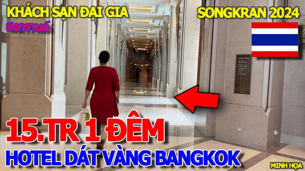 Đột nhập HOTEL SIÊU SANG DÁT VÀNG 8TR & 15TR 1 ĐÊM - CHATRIUM & KEMPINSKI BANGKOK - SONGKRAN 2024