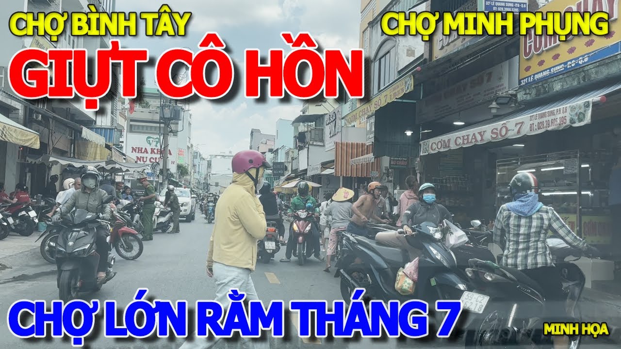 CHẠY RA CHỢ LỚN XEM "GIỰT CÔ HỒN" RẰM THÁNG 7 - CHỢ BÌNH TÂY CHỢ BÌNH TIÊN & CHỢ MINH PHỤNG CÂY GÕ