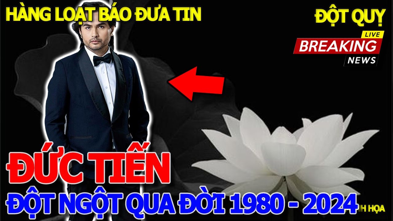 Đột ngột .qua .đời DIỄN VIÊN ĐỨC TIẾN 44 TUỔI .ĐỘT .QUỴ TẠI MỸ - HÀNG LOẠT BÁO CHÍ SÀI GÒN ĐĂNG TIN