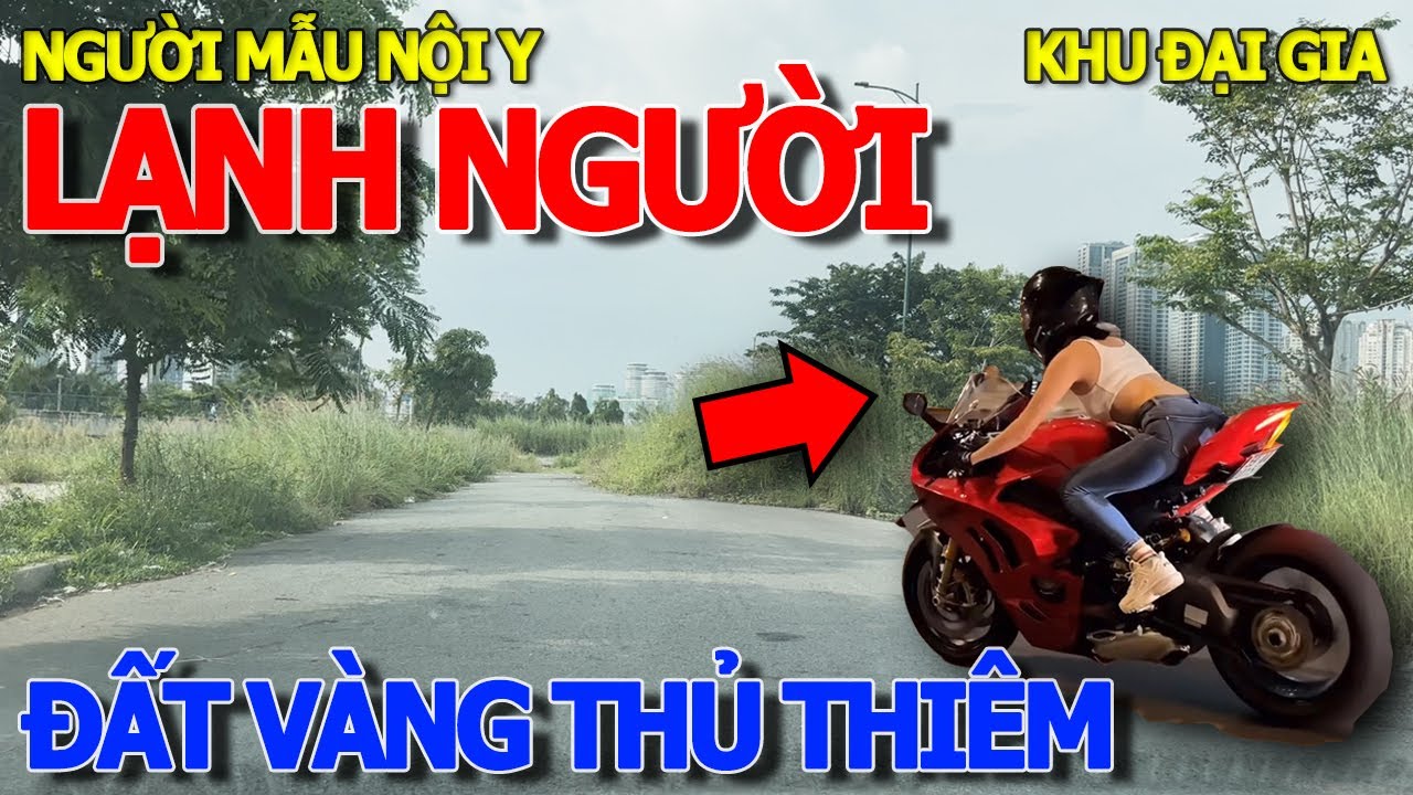 Hoang vắng lạnh người ĐẤT VÀNG THỦ THIÊM - khu vực NGƯỜI MẪU NGỌC TRINH BIỂU DIỄN XE PHÂN KHỐI LỚN