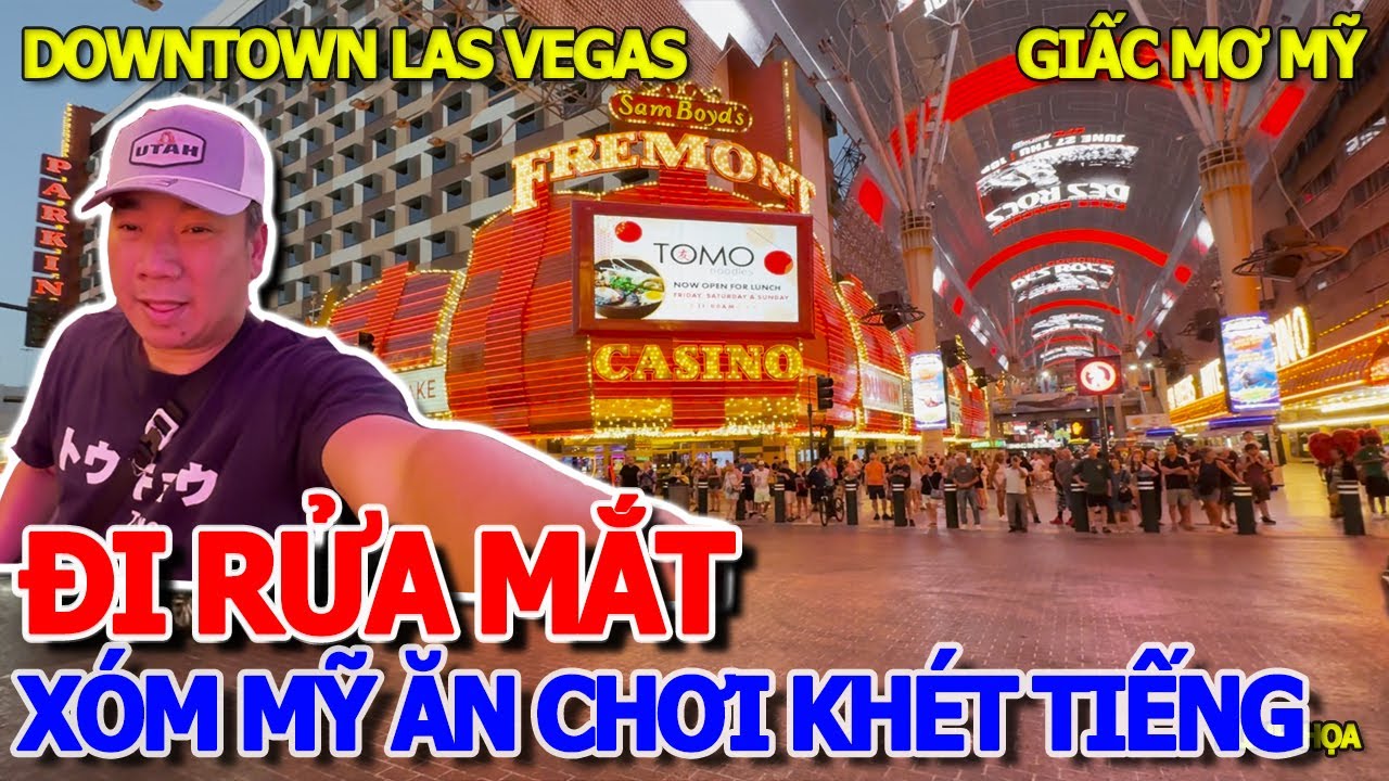 GIẤC MƠ MỸ - LẠC VÀO XÓM THIÊN ĐƯỜNG TỰ DO NỔI TIẾNG "THÀNH PHỐ TỘI LỖI" - DOWNTOWN LAS VEGAS