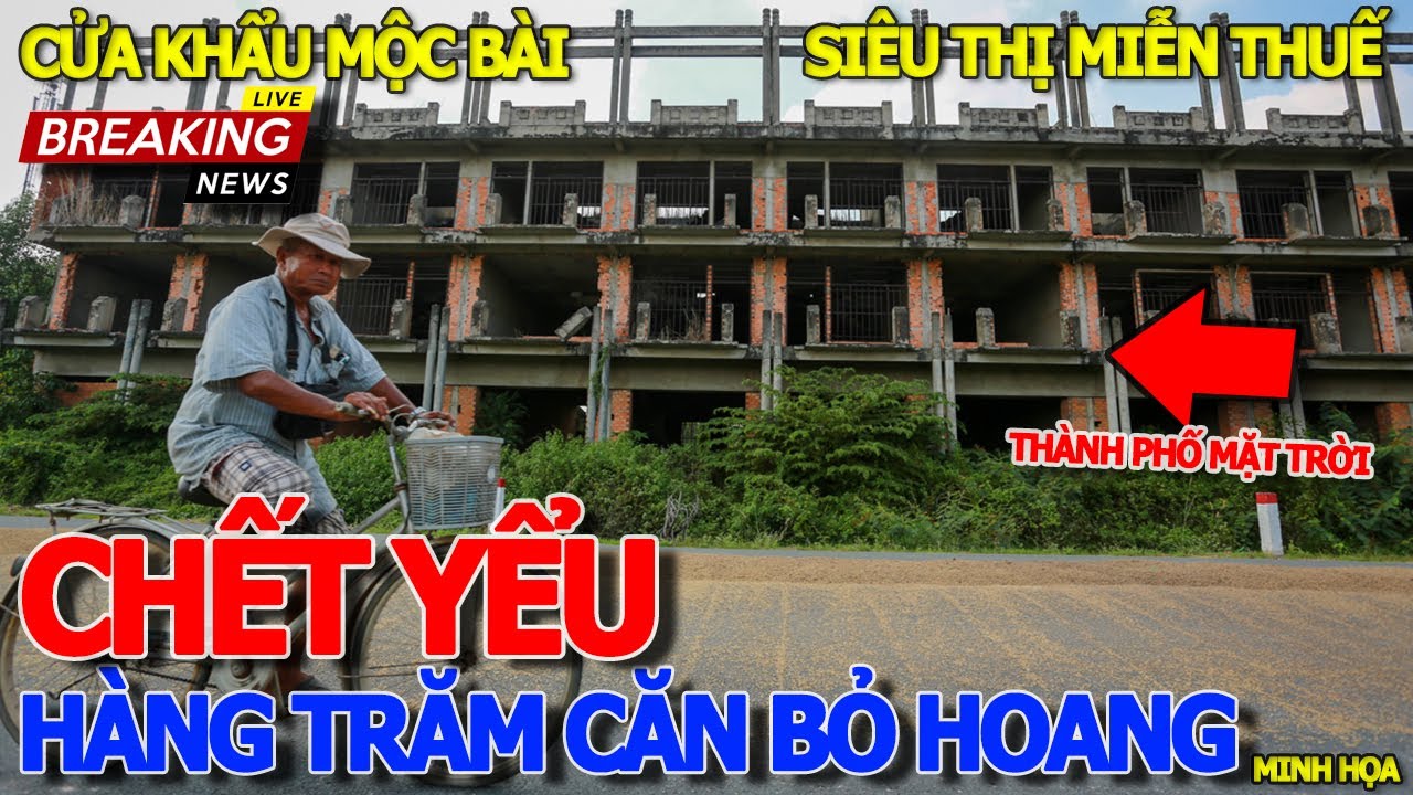 Thảm cảnh CHƯA TỪNG THẤY "THÀNH PHỐ MẶT TRỜI" & HÀNG TRĂM CĂN NHÀ BẠC TỶ BỎ HOÀNG - CỬA KHẨU MỘC BÀI