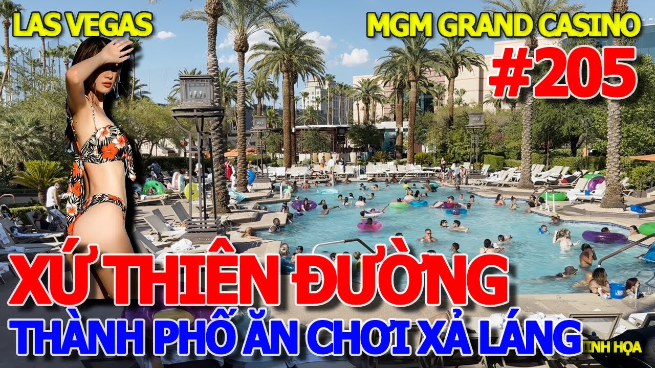 CHOÁNG NGỘP NƯỚC MỸ VĨ ĐẠI - KHÁCH SẠN SÒNG BÀI LỚN NHẤT LAS VEGAS HƠN 5.000 PHÒNG MGM GRAND CASINO