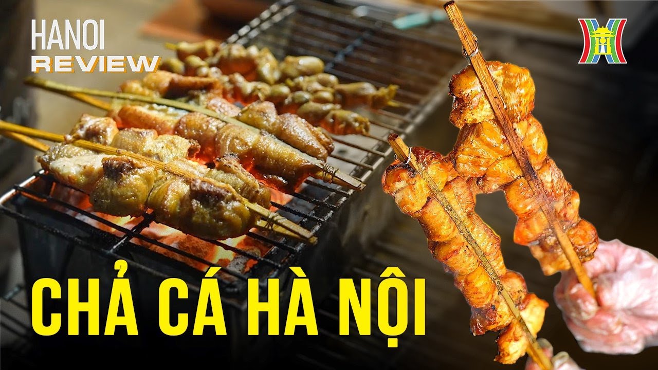 Chả cá nướng que tre - Tinh hoa ẩm thực Hà Nội | Hanoi Review