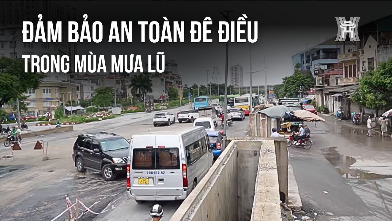 Đảm bảo an toàn Đê điều trong mùa mưa lũ | Chính quyền đô thị