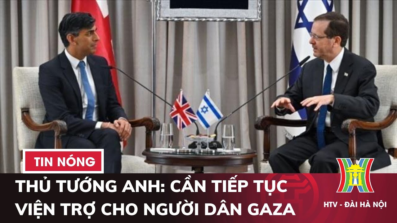 Thủ tướng Anh: Cần tiếp tục viện trợ cho người dân Gaza | Tin thế giới