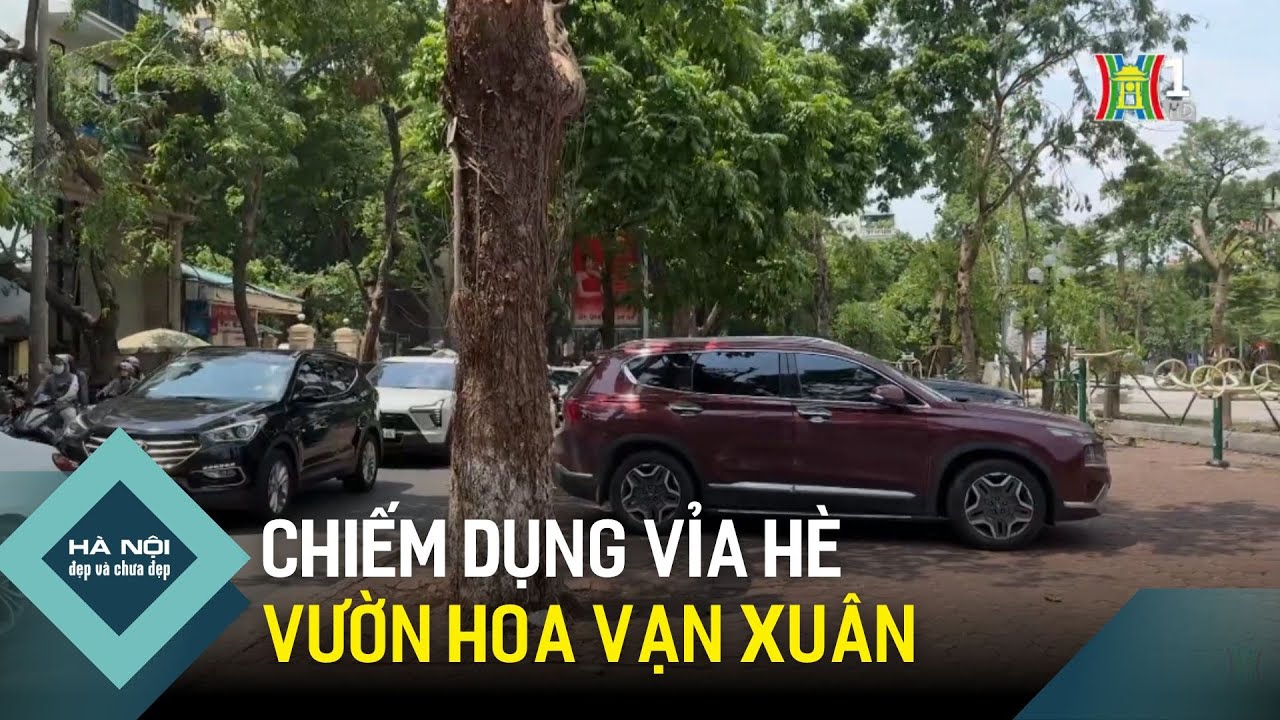 Vườn hoa Vạn Xuân lại bị chiếm dụng vỉa hè | Hà Nội đẹp và chưa đẹp