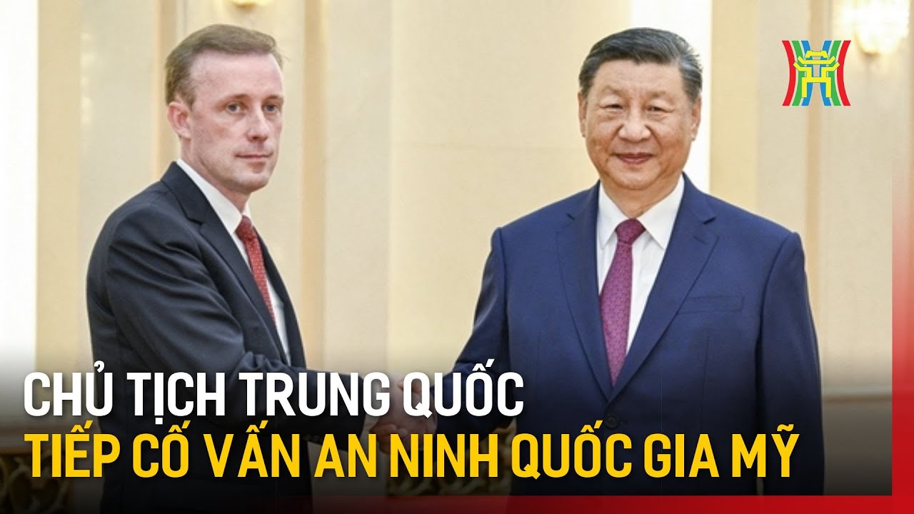 Chủ tịchTrung Quốc tiếp cố vấn an ninh quốc gia Mỹ | Tin tức | Tin quốc tế