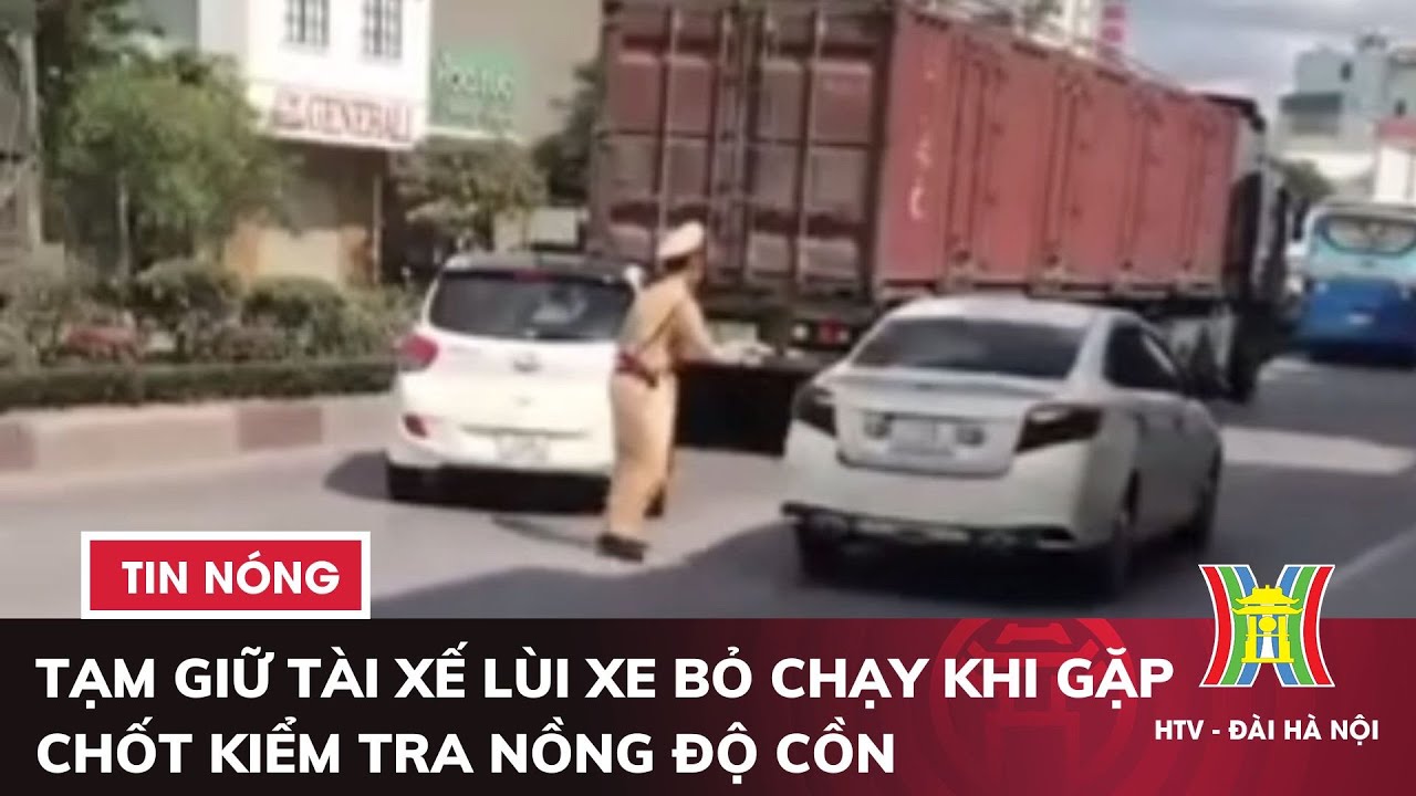 Tạm giữ tài xế lùi xe bỏ chạy khi gặp chốt kiểm tra nồng độ cồn | Tin nóng nhất hôm nay